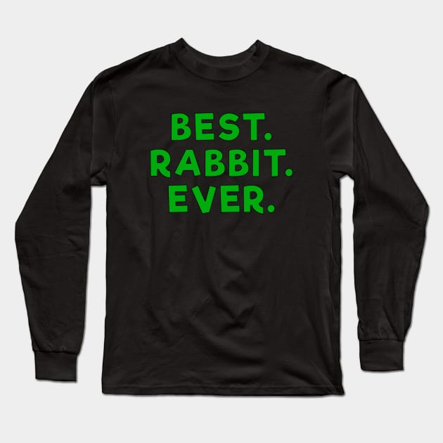 best rabbit ever Green Long Sleeve T-Shirt by Dolta